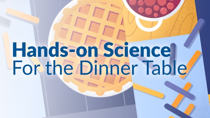 Hands-on Science for the Dinner Table